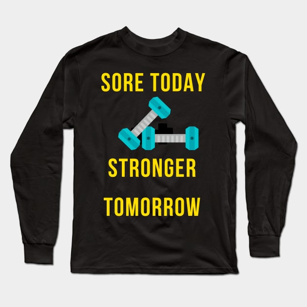 Sore today stronger tomorrow - Gym Fitness Gift Long Sleeve T-Shirt by BazaBerry